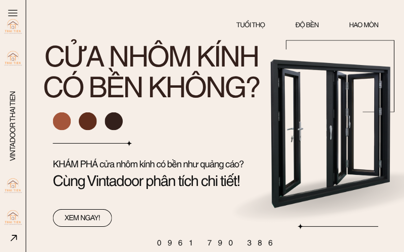 Cửa nhôm kính có bền không? Tuổi thọ thực tế & yếu tố quyết định